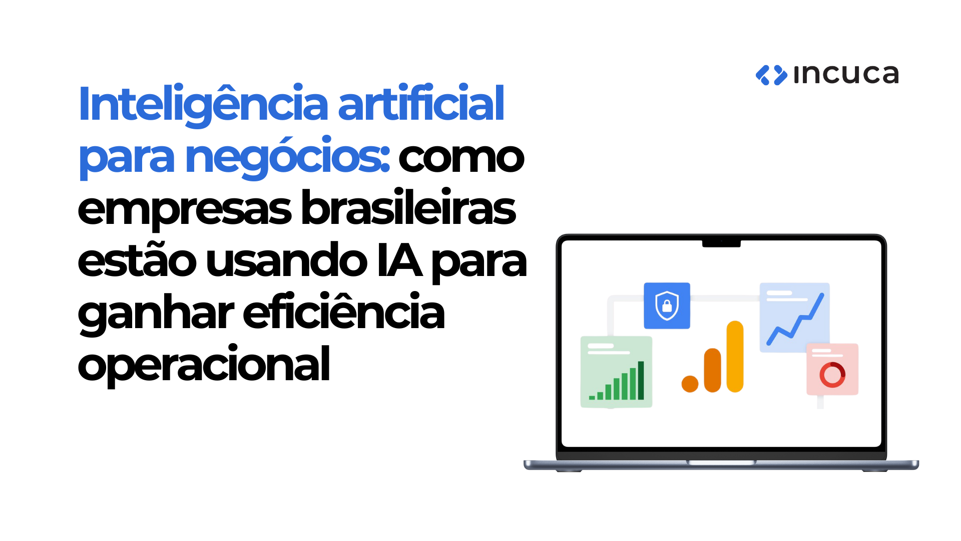 Inteligência artificial para negócios: como empresas brasileiras estão usando IA para ganhar eficiência operacional