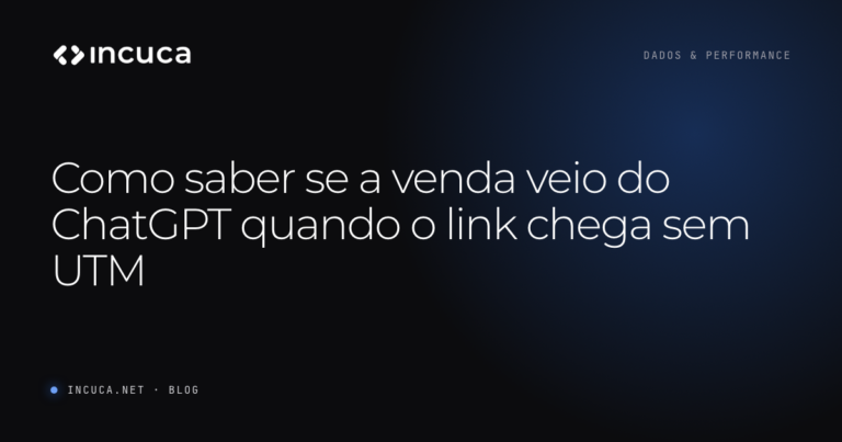 Ler mais: Como saber se a venda veio do ChatGPT quando o link chega sem UTM