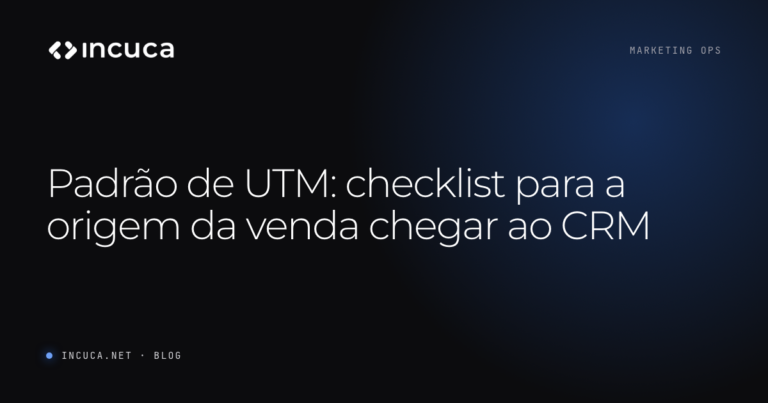 Ler mais: Padrão de UTM: checklist para a origem da venda chegar ao CRM
